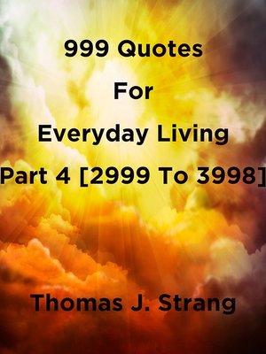 cover image of 999 Quotes For Everyday Living Part 4 [2999 to 3998]